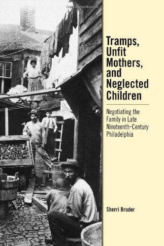Cover for Sherri Broder · Tramps, Unfit Mothers, and Neglected Children: Negotiating the Family in Nineteenth-Century Philadelphia (Hardcover Book) (2002)