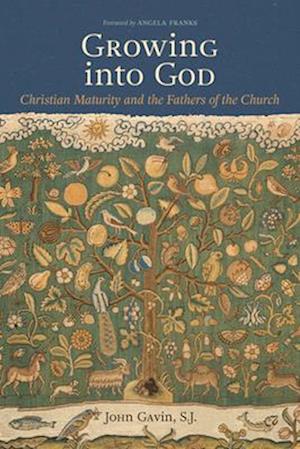 Cover for John Gavin · Growing Into God: The Fathers of the Church on Christian Maturity - Patristic Theology (Paperback Book) (2025)