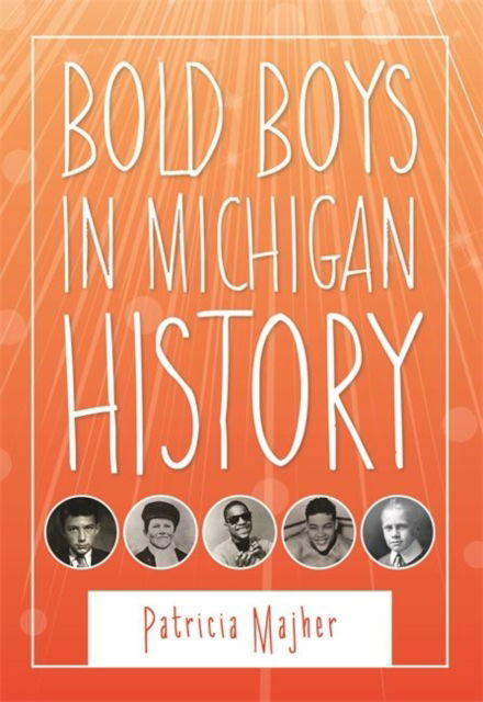 Cover for Patricia Majher · Bold Boys In Michigan History (Paperback Book) (2018)