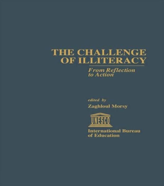 Cover for Zaghloul Morsy · The Challenge of Illiteracy: From Reflection to Action - IBE Studies on Education (Hardcover Book) (1994)