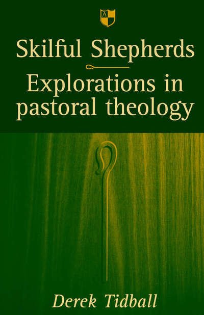 Cover for Tidball, Rev Dr Derek (Author) · Skilful shepherds: Explorations In Pastoral Theology (Paperback Book) [New edition] (1997)