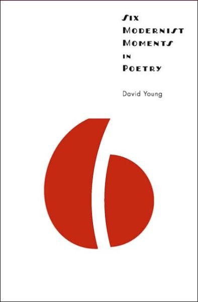 Cover for David Young · Six Modernist Moments in Poetry (Gebundenes Buch) (2006)
