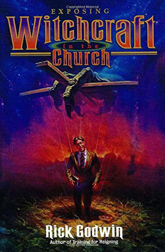 Exposing Witchcraft in the Church - Rick Godwin - Bøker - Creation House - 9780884194545 - 21. juli 1997