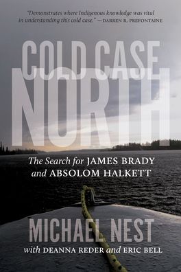 Cover for Michael Nest · Cold Case North: The Search for James Brady and Absolom Halkett (Hardcover Book) (2020)