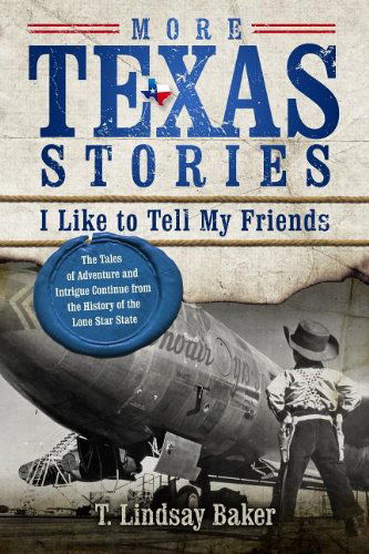 Cover for T. Lindsay Baker · More Texas Stories I Like to Tell My Friends: the Tales of Adventure and Intrigue Continue from the History of the Lone Star State (Paperback Book) (2012)