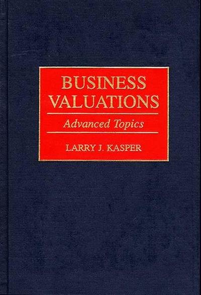 Cover for Larry Kasper · Business Valuations: Advanced Topics (Hardcover Book) (1997)