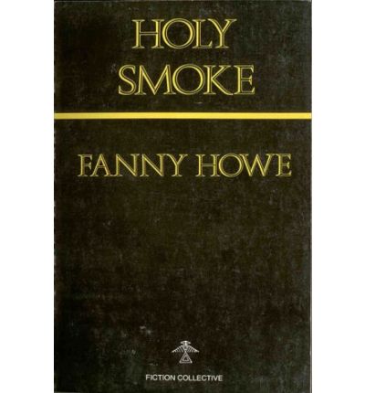 Holy Smoke - Fanny Howe - Books - Northwestern University Press - 9780914590545 - 1979