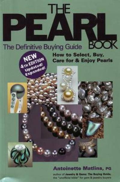 The Pearl Book (4th Edition): The Definitive Buying Guide - Antoinette Matlins - Books - Gemstone Press - 9780943763545 - August 14, 2008