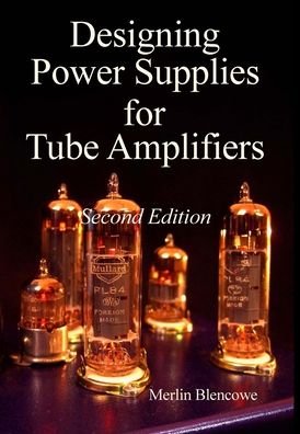 Cover for Merlin Blencowe · Designing Power Supplies for Valve Amplifiers, Second Edition (Hardcover bog) (2022)