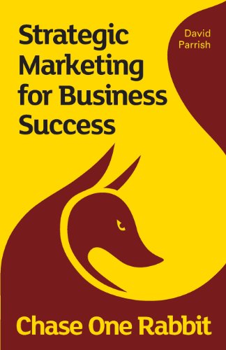 Cover for David Parrish · Chase One Rabbit:  Strategic Marketing for  Business Success: 63 Tips, Techniques and Tales  for Creative Entrepreneurs (Paperback Book) (2014)