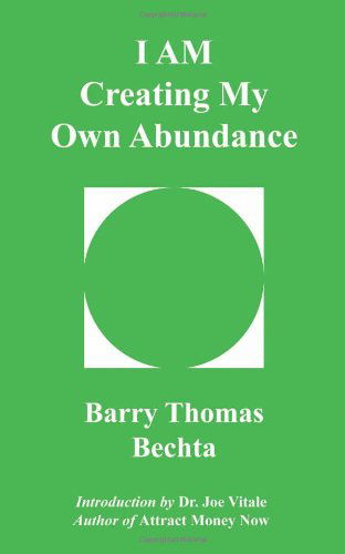 Cover for Barry Thomas Bechta · I Am Creating My Own Abundance (Paperback Book) (2009)