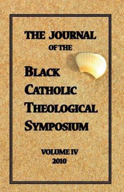 Cover for The Journal of the Black Catholic Theological Symposium Vol IV 2010 (Paperback Book) (2010)