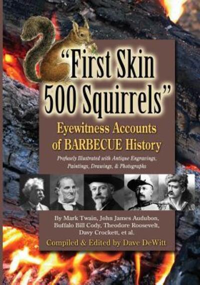 Cover for Dave DeWitt · First Skin 500 Squirrels : Eyewitness Accounts of Barbecue History (Paperback Book) (2017)