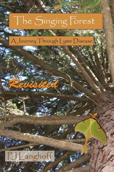 The Singing Forest: a Journey Through Lyme Disease - Pj Langhoff - Livres - Allegory Press LLC - 9780983376545 - 12 avril 2013