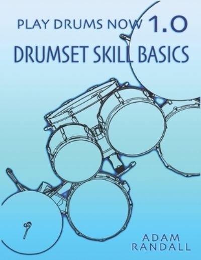 Cover for Adam Randall · Play Drums Now 1.0 (Paperback Book) (2021)