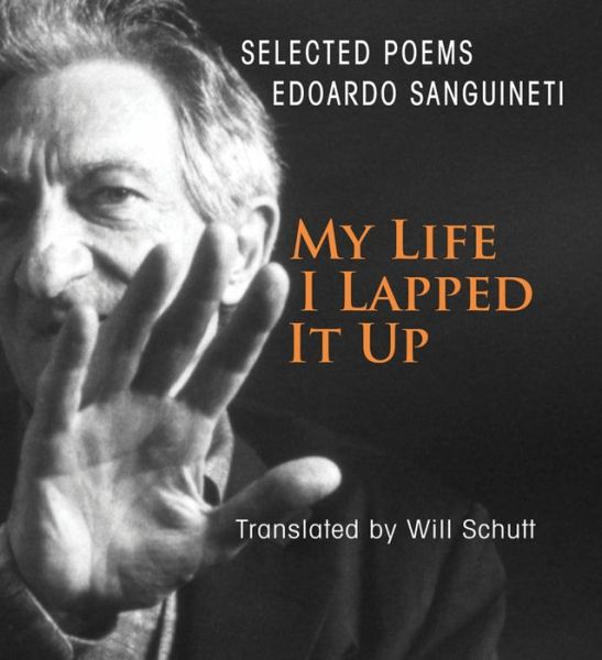 Cover for Edoardo Sanguineti · My Life, I Lapped It Up (Paperback Book) (2018)