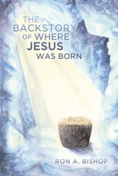 Cover for Ron a Bishop · The Backstory of Where Jesus Was Born (Pocketbok) (2020)