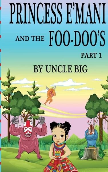 Cover for Uncle Big · Princess E'mani and the Foo-Doo's (Gebundenes Buch) (2022)