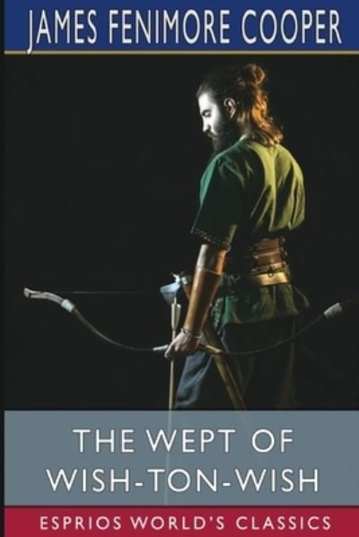 Cover for James Fenimore Cooper · The Wept of Wish-Ton-Wish (Esprios Classics) (Paperback Book) (2024)