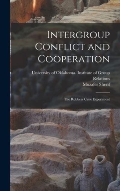 Cover for Muzafer 1906-1988 Sherif · Intergroup Conflict and Cooperation; the Robbers Cave Experiment (Hardcover Book) (2021)