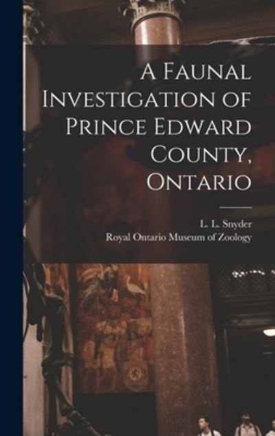Cover for L L (Lester Lynne) 1894- Snyder · A Faunal Investigation of Prince Edward County, Ontario (Inbunden Bok) (2021)