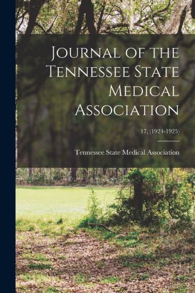 Cover for Tennessee State Medical Association · Journal of the Tennessee State Medical Association; 17, (1924-1925) (Paperback Bog) (2021)