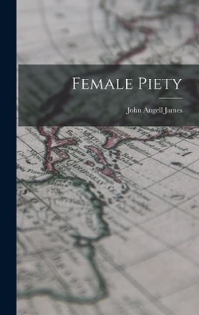 Cover for John Angell James · Female Piety (Gebundenes Buch) (2022)