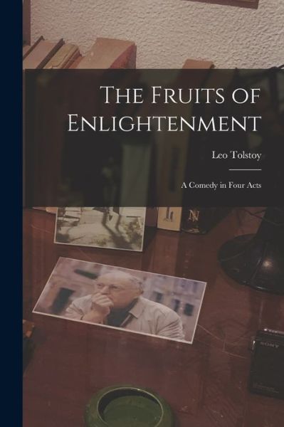 Cover for Lev Nikolaevic Tolstoy · Fruits of Enlightenment (Bok) (2022)