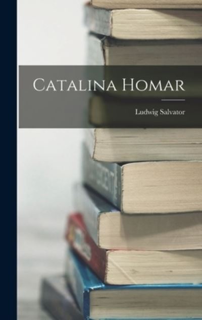 Cover for Ludwig Salvator · Catalina Homar (Buch) (2022)