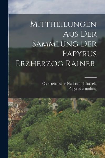 Cover for Österreichische Nation Papyrussammlung · Mittheilungen Aus der Sammlung der Papyrus Erzherzog Rainer (Book) (2022)