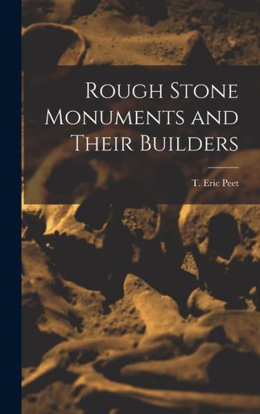 Cover for T Eric Peet · Rough Stone Monuments and Their Builders (Hardcover Book) (2022)