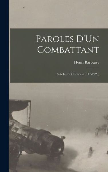 Paroles d'un Combattant - Henri Barbusse - Livres - Creative Media Partners, LLC - 9781017971545 - 27 octobre 2022