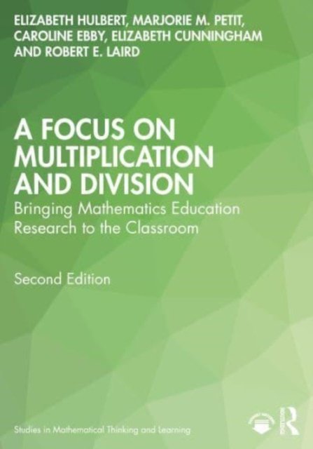 Cover for Hulbert, Elizabeth T. (Ongoing Assessment Project, USA) · A Focus on Multiplication and Division: Bringing Mathematics Education Research to the Classroom - Studies in Mathematical Thinking and Learning Series (Pocketbok) (2023)
