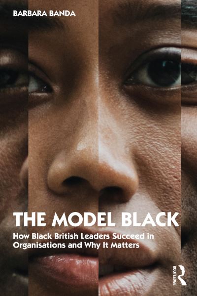 Cover for Barbara Banda · The Model Black: How Black British Leaders Succeed in Organisations and Why It Matters (Paperback Book) (2022)