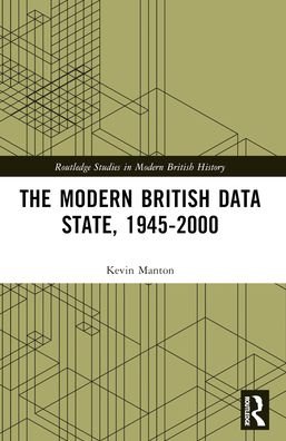 Cover for Manton, Kevin (School of Oriental and African Studies, University of London, UK) · The Modern British Data State, 1945-2000 - Routledge Studies in Modern British History (Taschenbuch) (2024)