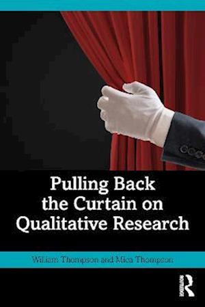 Cover for William Thompson · Pulling Back the Curtain on Qualitative Research (Paperback Book) (2022)