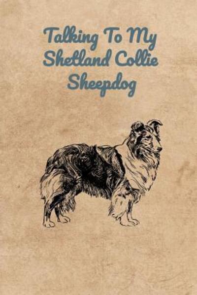 Cover for Peter Charles Bennett · Talking To My Shetland Collie Sheepdog (Taschenbuch) (2019)