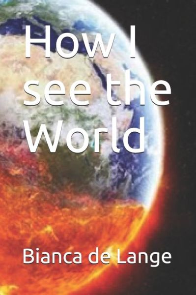 Cover for Bianca de Lange · How I see the World (Paperback Book) (2019)