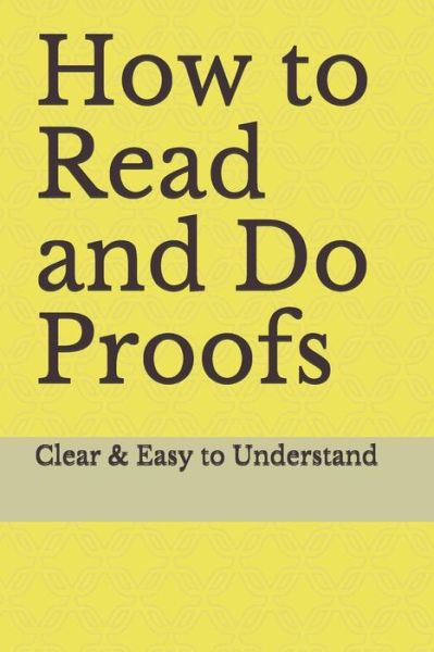 How to Read and Do Proofs - Ras - Books - Independently Published - 9781082726545 - July 25, 2019