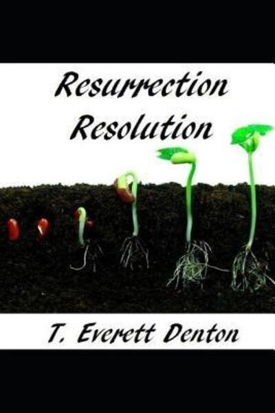 T Everett Denton · Resurrection Resolution (Paperback Bog) (2019)