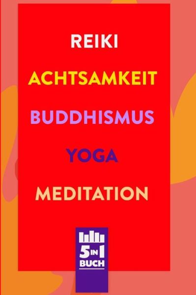 Cover for Matsu Nakamura · Reiki - Achtsamkeit - Buddhismus - Yoga - Meditation (Paperback Book) (2019)