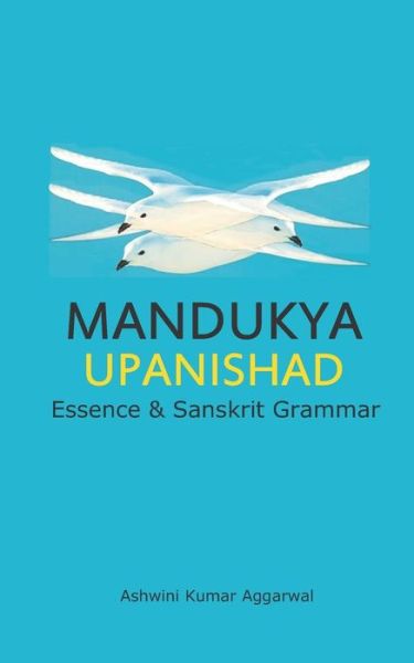 Cover for Ashwini Kumar Aggarwal · Mandukya Upanishad Essence and Sanskrit Grammar (Paperback Book) (2019)