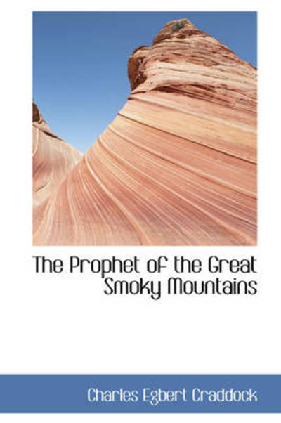 Cover for Charles Egbert Craddock · The Prophet of the Great Smoky Mountains (Hardcover Book) (2009)