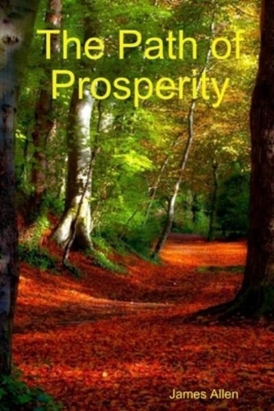 Path of Prosperity - James Allen - Books - Lulu Press, Inc. - 9781105458545 - January 15, 2012