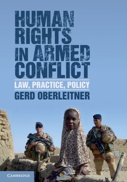 Cover for Oberleitner, Gerd (Karl-Franzens-Universitat Graz, Austria) · Human Rights in Armed Conflict: Law, Practice, Policy (Hardcover Book) (2015)
