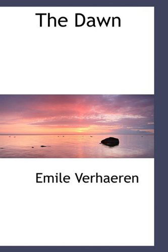 Cover for Emile Verhaeren · The Dawn (Paperback Book) (2009)