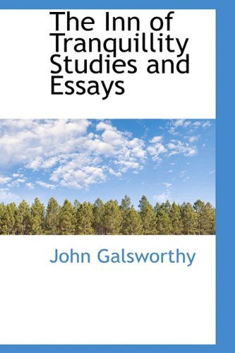 The Inn of Tranquillity Studies and Essays - John Sir Galsworthy - Books - BiblioLife - 9781110858545 - June 4, 2009