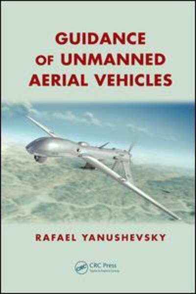 Cover for Yanushevsky, Rafael (Research &amp; Technology Consulting, Bethesda, Maryland, USA) · Guidance of Unmanned Aerial Vehicles (Paperback Book) (2017)