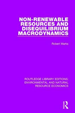 Cover for Robert Marks · Non-Renewable Resources and Disequilibrium Macrodynamics - Routledge Library Editions: Environmental and Natural Resource Economics (Hardcover Book) (2017)