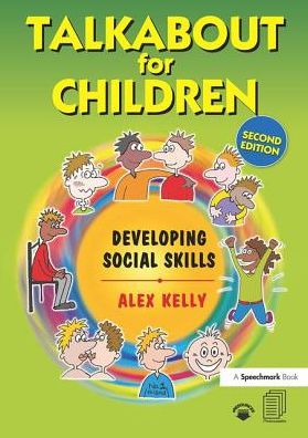 Cover for Kelly, Alex (Managing director of Alex Kelly Ltd; Speech therapist, Social Skills and Communication Consultant, UK.) · Talkabout for Children 2: Developing Social Skills - Talkabout (Inbunden Bok) (2018)